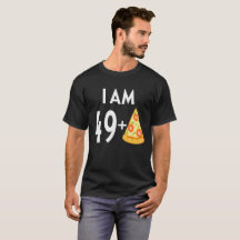 Ich bin 49 Plus Pizza