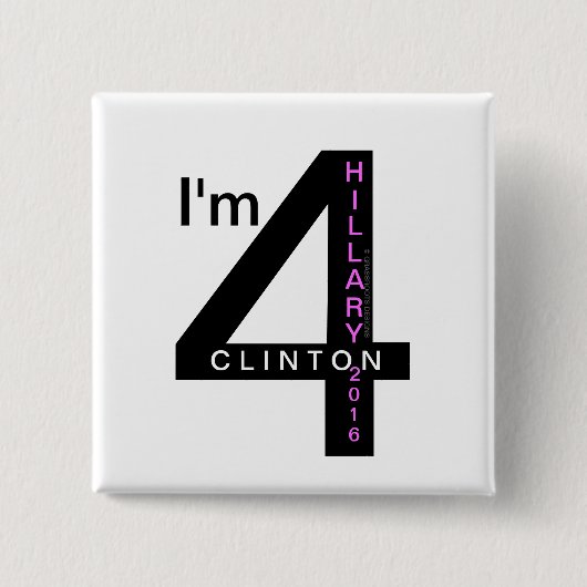 Ich bin 4 Knöpfe 2016 Hillary Clintons Pinback Button (Vorderseite)
