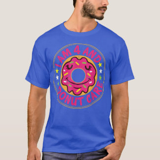 Ich bin 4 und Donut Care Happy 4. Geburtstag Dough T-Shirt