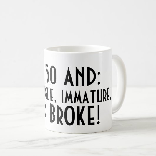 Ich bin 50 UND NOCH SINGLE UNREIF UND BRACH Kaffeetasse (VorderseiteRechts)