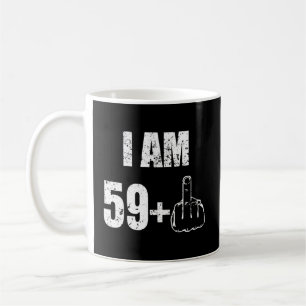 Ich bin 59 plus 1 60. kaffeetasse