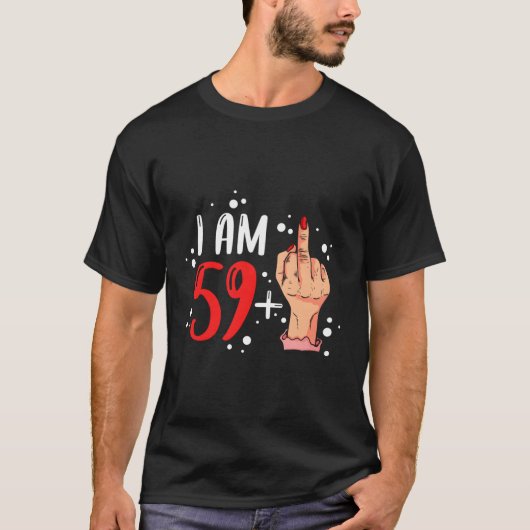 Ich bin 59 plus 1 Mittelfinger für einen 60. T-Shirt (Vorderseite)