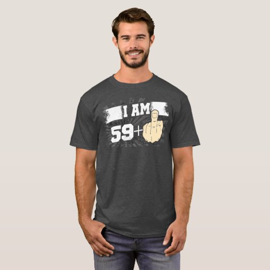 Ich bin 59 plus eine Middle Finger Funny 60. T-Shirt (Vorne ganz)