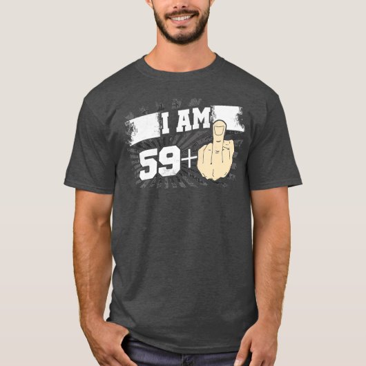 Ich bin 59 plus eine Middle Finger Funny 60. T-Shirt (Vorderseite)