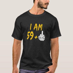 Ich bin 59 Plus Middle Finger 60. Geburtstag T-Shirt