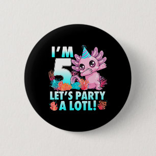 Ich bin 5 Let's Party eine viel Niedliche Axolotl  Button