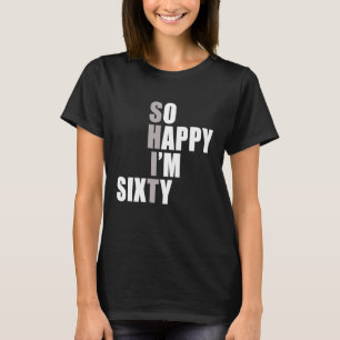Ich bin 60. Geburtstag T-Shirt