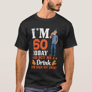 Ich bin 60 Jahre alt Geburtstag heute, also kauf m T-Shirt