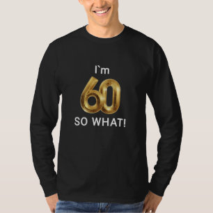 Ich bin 60, na und? Lustiger 60. Geburtstag T-Shirt