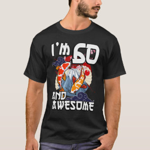 Ich bin 60 und Phantastischer japanischer Carp Koi T-Shirt