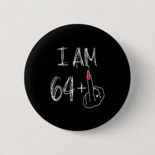 Ich bin 64 Plus 1 Lustig Für Einen 64. Geburtstag  Button