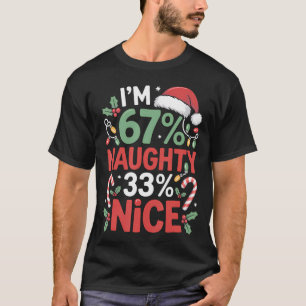 ICH BIN 67 Unartig 33 Nett Lustiges Weihnachts-Mem T-Shirt