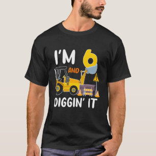 Ich bin 6 und graben es Baugrube 6. T-Shirt