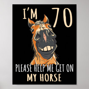 Ich bin 70 und helfe mir bitte auf meinem Pferd 70 Poster