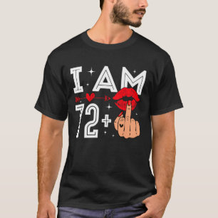 Ich bin 72 Plus 1 Mittelfinger 73. Geburtstag Erwa T-Shirt