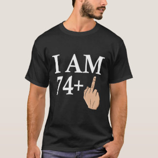 Ich bin 74 Middle Finger Gruß Geburt B-Tag T-Shirt