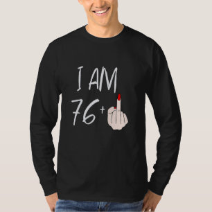 Ich bin 76 plus 1 Middle Finger für einen 76. Gebu T-Shirt