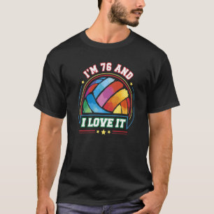 Ich bin 76 und ich Liebe Es Volleyball Sport 76. G T-Shirt