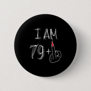 Ich bin 79 Plus 1 Lustig Für Einen 79. Geburtstag Button