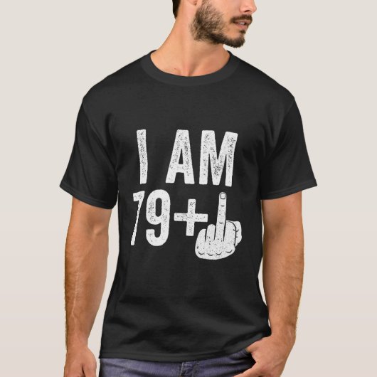 Ich bin 79 Plus Middle Finger 80. T-Shirt (Vorderseite)