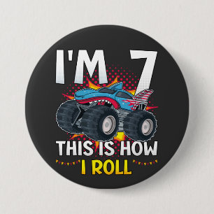 Ich bin 7 So rolle ich Monster Truck Round Button
