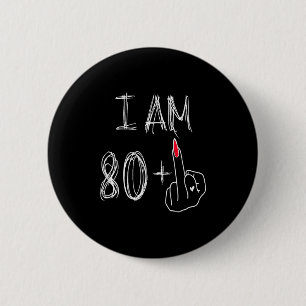 Ich bin 80 Plus 1 Lustig Für Einen 80. Geburtstag  Button