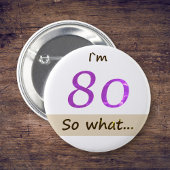 Ich bin 80 so, was Funny Quote 80. BIrdday Button