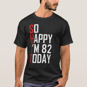 Ich bin 82 Jahre alt, sarkastisch, lustig 82. Bir T-Shirt