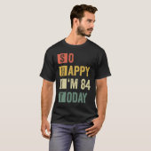 Ich bin 84 84. Sarcastic Geburtstag T-Shirt (Vorne ganz)
