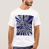 Ich bin 90, was Ihre Supermacht ist T-Shirt (Vorderseite)