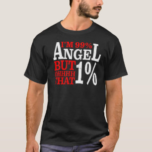 Ich bin 99 Angel aber Ohhh, dass 1 T-Shirt