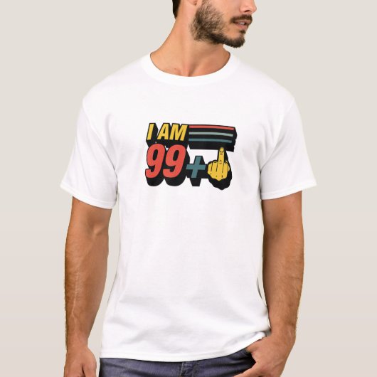 Ich bin 99 Plus Middle Finger Funny 100. Geburtsta T-Shirt (Vorderseite)