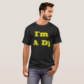 Ich bin A DJ - ich tue nicht Antrag T-Shirt (Vorne ganz)