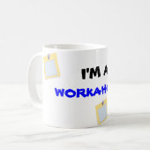 Ich bin A, WORKAHOLIC-Tasse Kaffeetasse (Vorderseite Links)