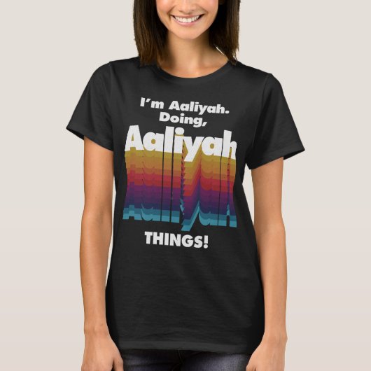 Ich bin Aaliyah Doing Aaliyah Things Funny Birthda T-Shirt (Vorderseite)