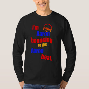 Ich bin Aaron, der zum Aaron Aaron aufbricht T-Shirt