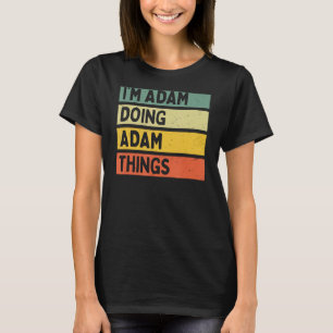 Ich bin Adam Doing Adam Things Funny Personalisier T-Shirt