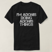 ICH BIN ADONIS, ADONIS-DINGE ZU TUN Name Funny Bir T-Shirt (Design vorne)