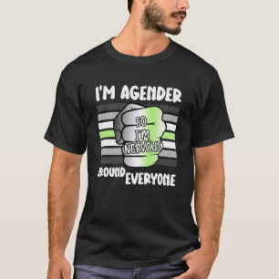 Ich bin Agender, also bin ich nervös um jede Agent T-Shirt