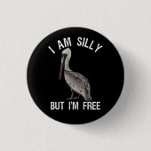 Ich bin Albern, aber ich bin frei lustig Stupid Pe Button (Vorderseite)