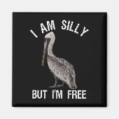 Ich bin Albern, aber ich bin frei lustig Stupid Pe Magnet (Vorne)