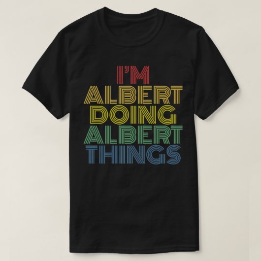 Ich bin Albert Doing Albert Things Funny Personali T-Shirt (Design vorne)