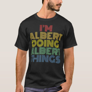 Ich bin Albert Doing Albert Things Funny Personali T-Shirt