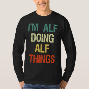 ICH BIN Alf und mache Alf-Dinge - personalisiert m T-Shirt