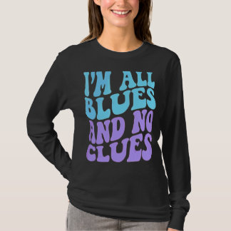 Ich bin alle Blues und keine Klasse 4 T-Shirt