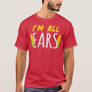 Ich bin alle Ohren Mais gesund Gemüse T-Shirt