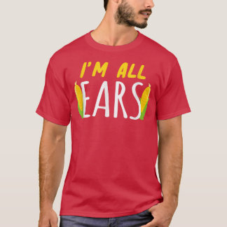 Ich bin alle Ohren Mais gesund Gemüse T-Shirt