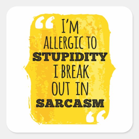 Ich bin allergisch gegen die Dummheit, die ich in  Quadratischer Aufkleber (Vorderseite)