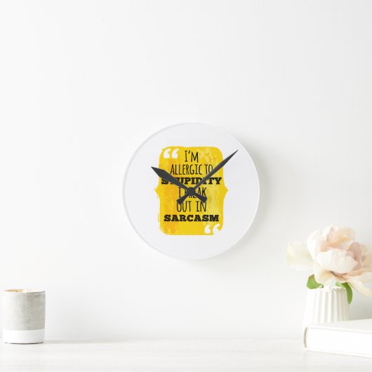 Ich bin allergisch gegen die Dummheit, die ich in Runde Wanduhr (Zuhause)