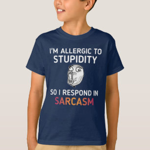 Ich bin allergisch gegen Dummheit, also reagiere i T-Shirt